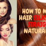 HOW TO MAKE HAIR SILKY AND STRAIGHT NATURALLY