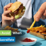 Foods to Avoid While Taking Sucralfate