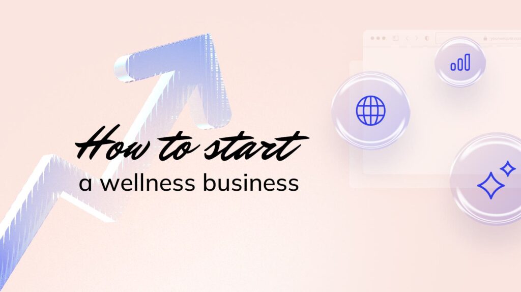 5 Essential Steps to Launch a Wellness Business