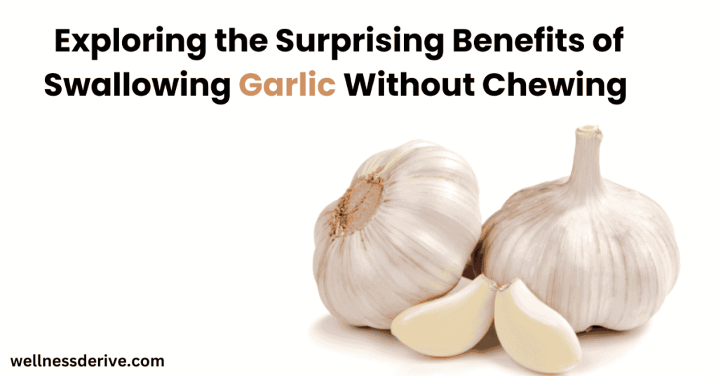 Exploring the Surprising Benefits of Swallowing Garlic Without Chewing