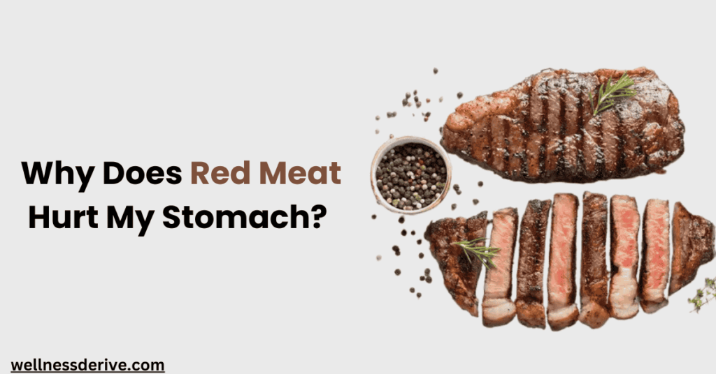 Why Does Red Meat Hurt My Stomach?