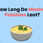 How Long Do Mashed Potatoes Last?