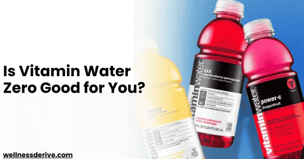 Is Vitamin Water Zero Good for You?