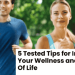 5 Tested Tips for Improving Your Wellness and Quality Of Life