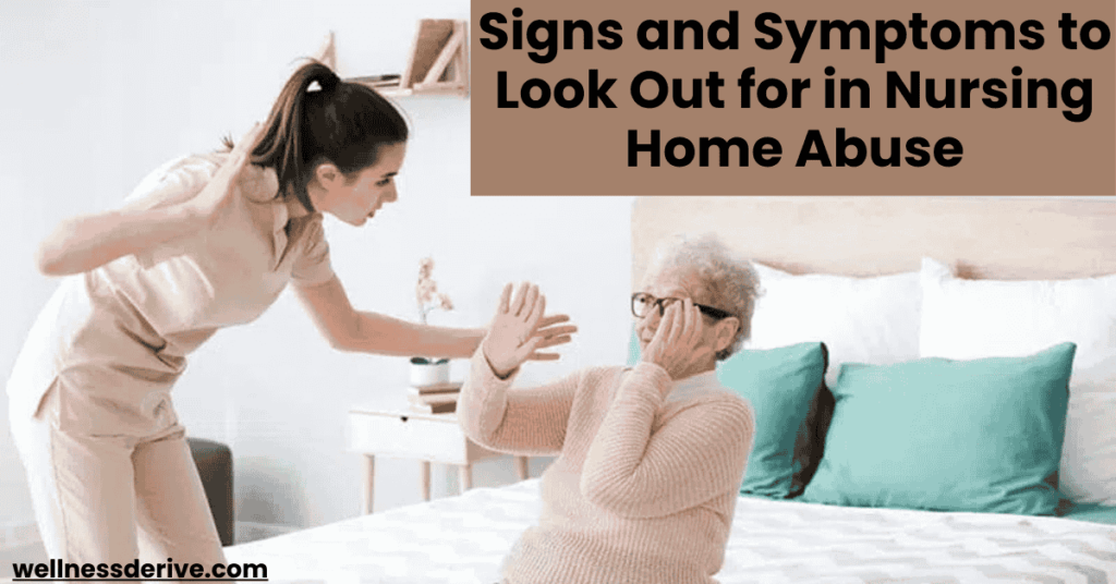 Signs and Symptoms to Look Out for in Nursing Home Abuse