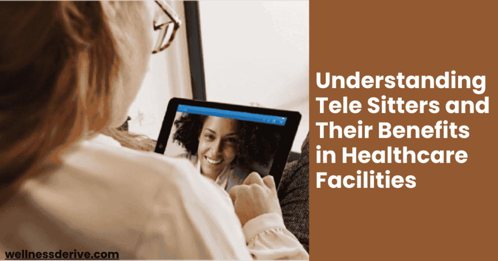 Understanding Tele Sitters and Their Benefits in Healthcare Facilities