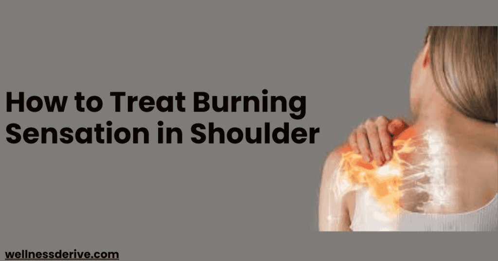 How to Treat Burning Sensation in Shoulder