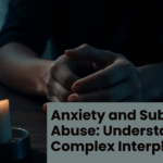 Anxiety and Substance Abuse: Understanding the Complex Interplay