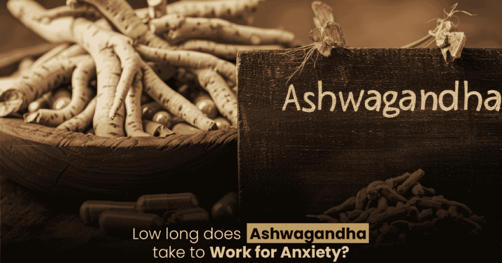 How Long Does It Take for Ashwagandha to Work