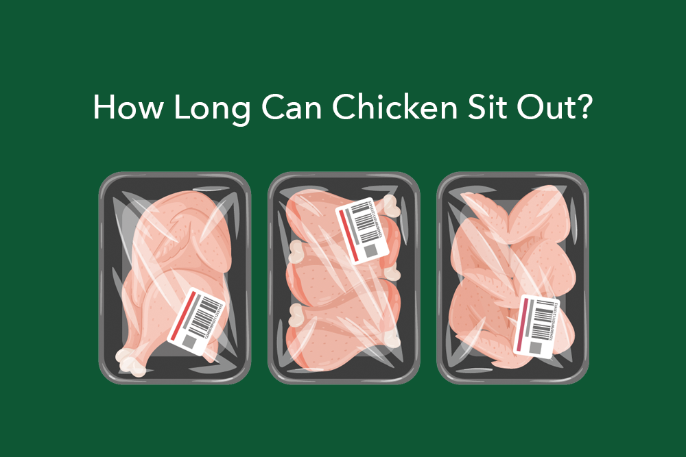 How Long Can Chicken Sit Out?