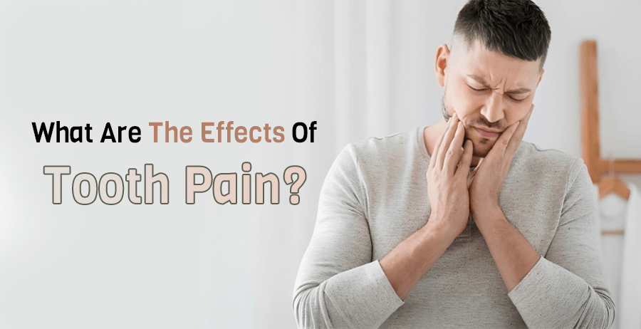 What are the effects of tooth pain?