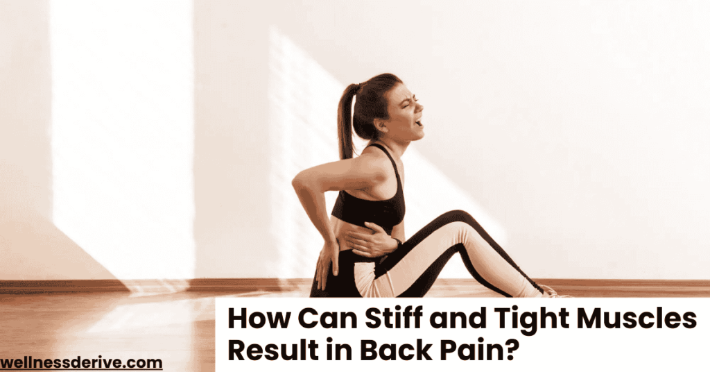 How Can Stiff and Tight Muscles Result in Back Pain?