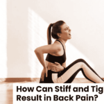 How Can Stiff and Tight Muscles Result in Back Pain?