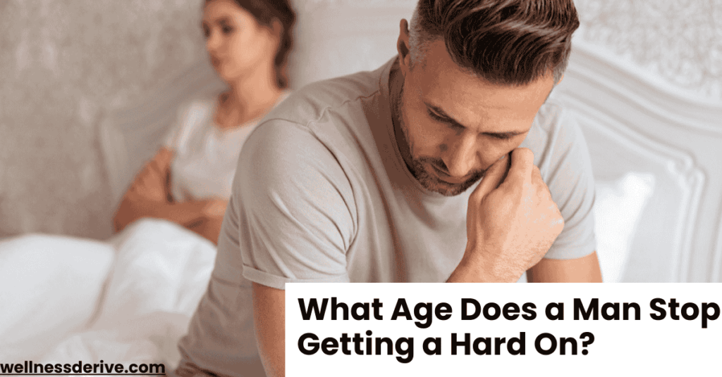 What Age Does a Man Stop Getting a Hard On?