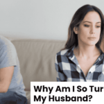 Why Am I So Turned Off by My Husband?