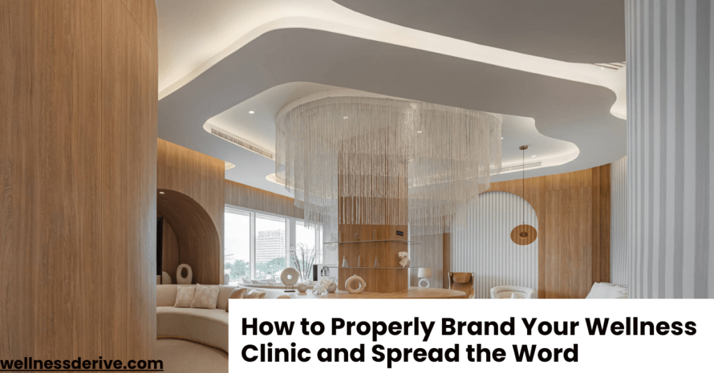 How to Properly Brand Your Wellness Clinic and Spread the Word