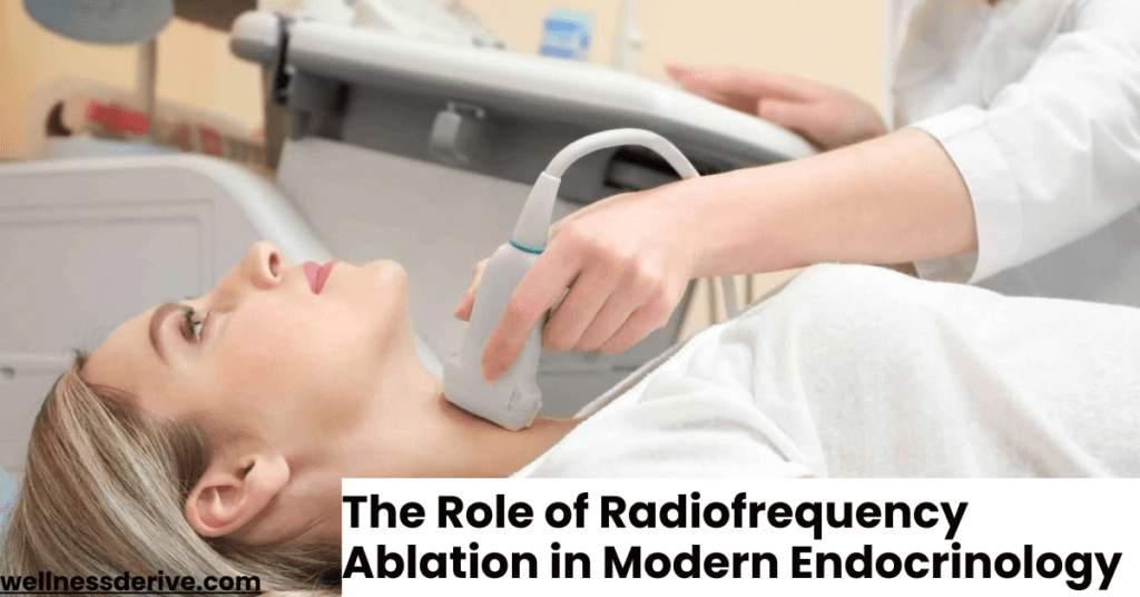 The Role of Radiofrequency Ablation in Modern Endocrinology