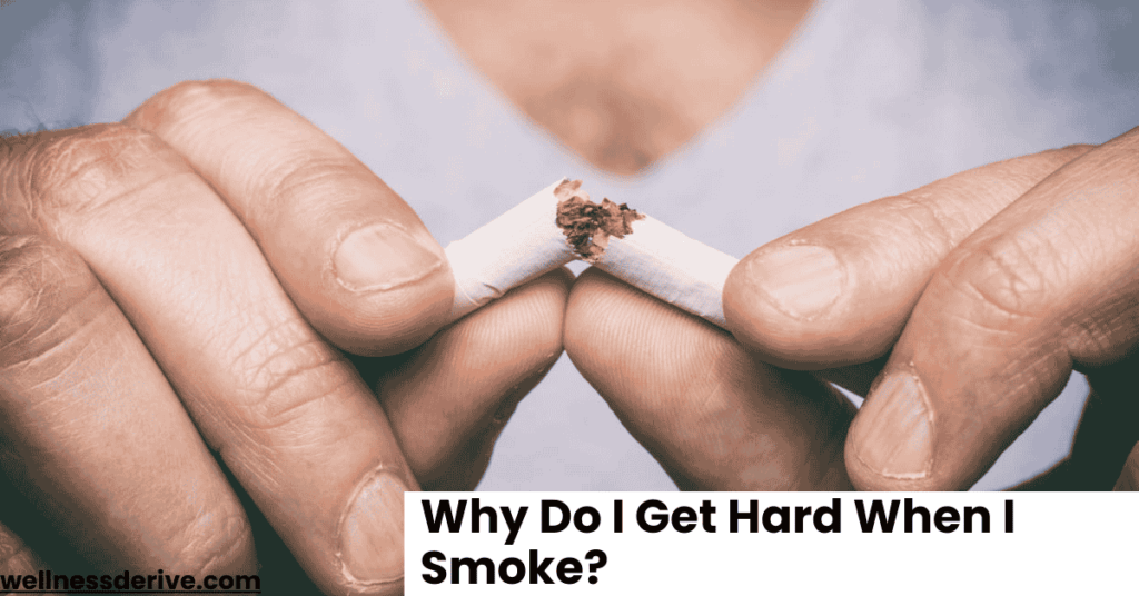 Why Do I Get Hard When I Smoke?