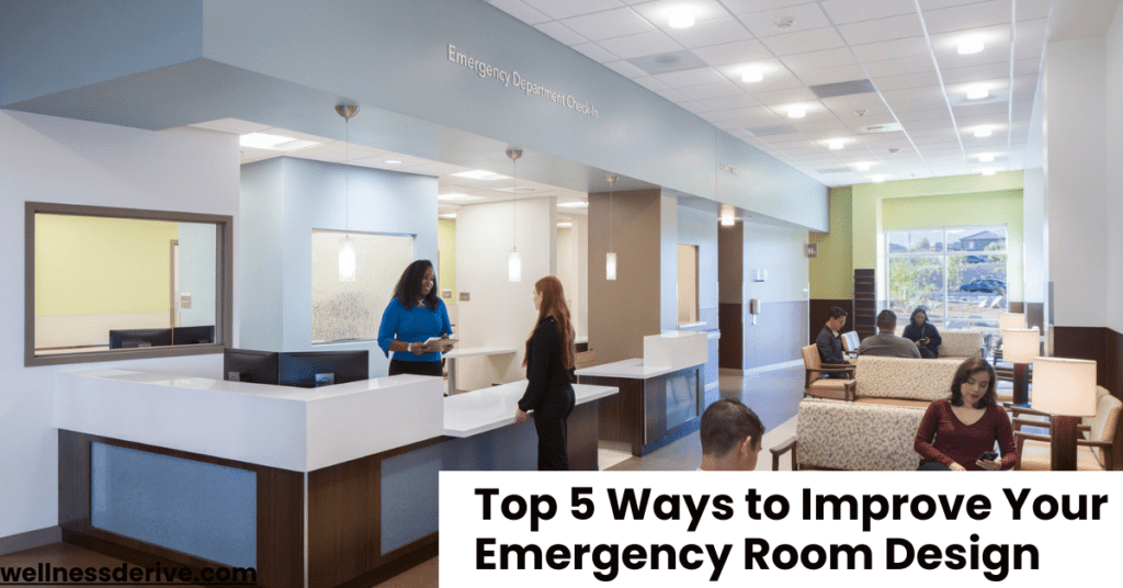 Top 5 Ways to Improve Your Emergency Room Design