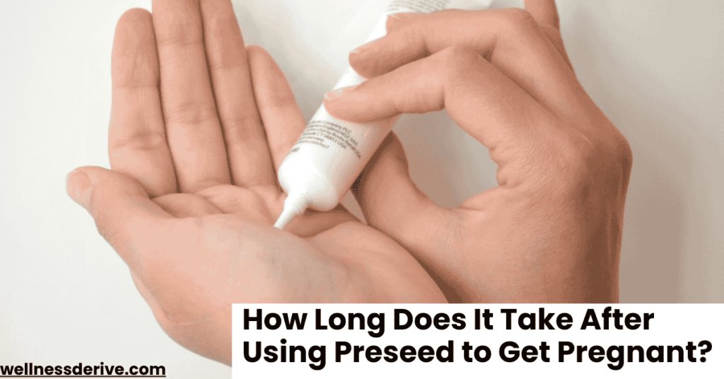 How Long Does It Take After Using Preseed to Get Pregnant?