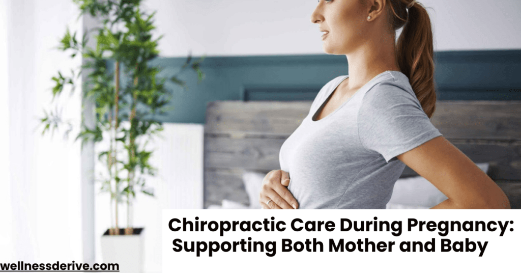 Chiropractic Care During Pregnancy Supporting Both Mother and Baby