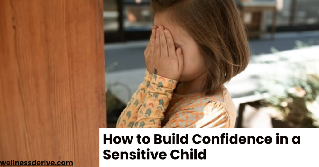 How to Build Confidence in a Sensitive Child