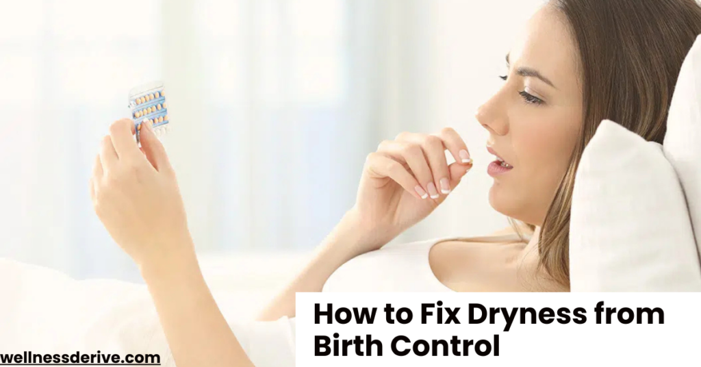 How to Fix Dryness from Birth Control