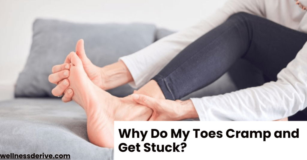 Why Do My Toes Cramp and Get Stuck