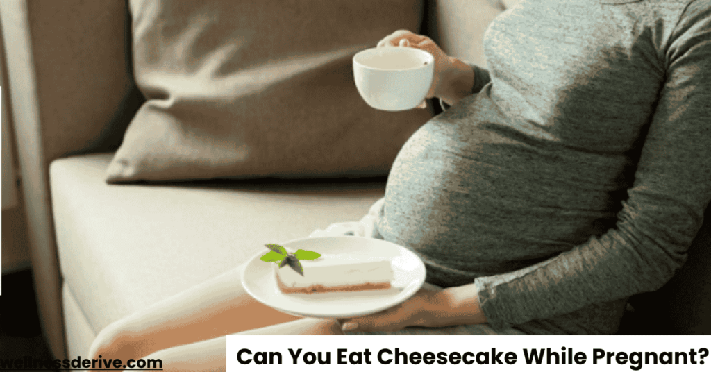 Can You Eat Cheesecake While Pregnant