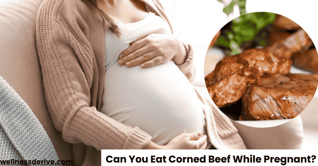 Can You Eat Corned Beef While Pregnant