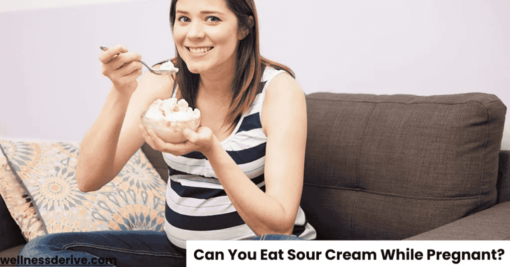 Can You Eat Sour Cream While Pregnant