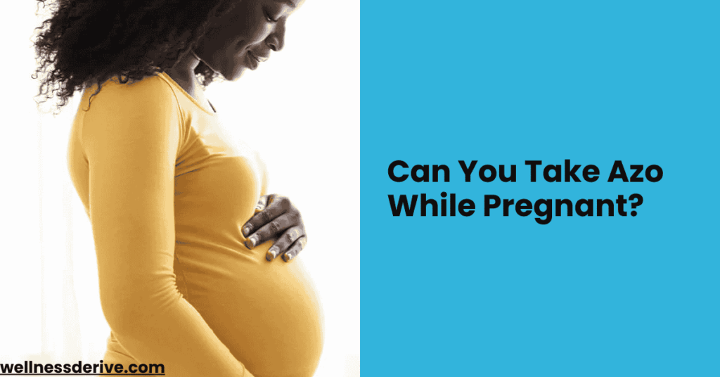 Can You Take Azo While Pregnant