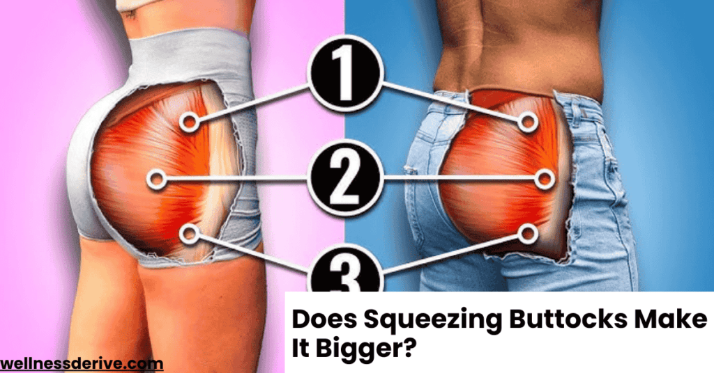 Does Squeezing Buttocks Make It Bigger