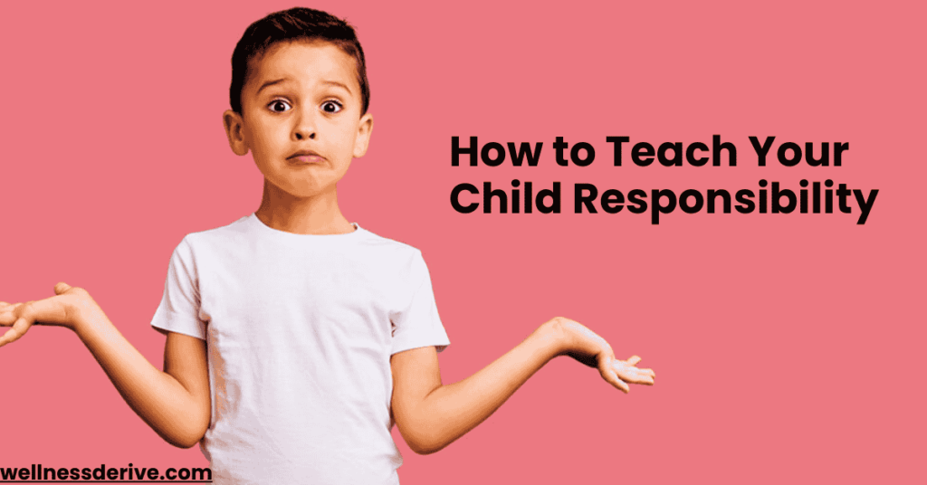 How to Teach Your Child Responsibility