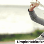 Simple Habits for a Better Life