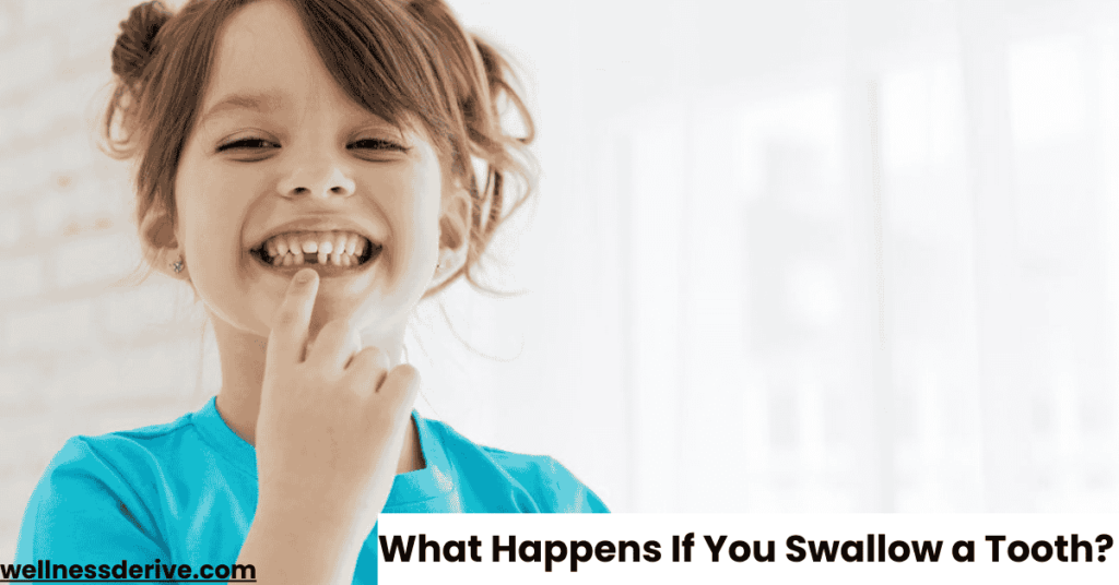 What Happens If You Swallow a Tooth