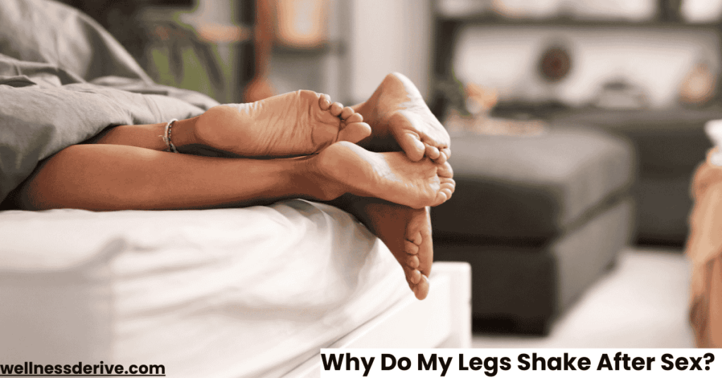 Why Do My Legs Shake After Sex