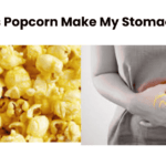 Why Does Popcorn Make My Stomach Hurt Causes & Fixes