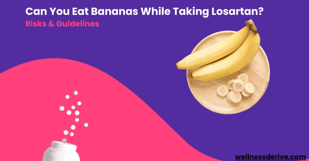 Can You Eat Bananas While Taking Losartan