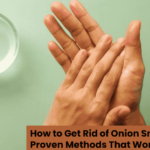 How to Get Rid of Onion Smell on