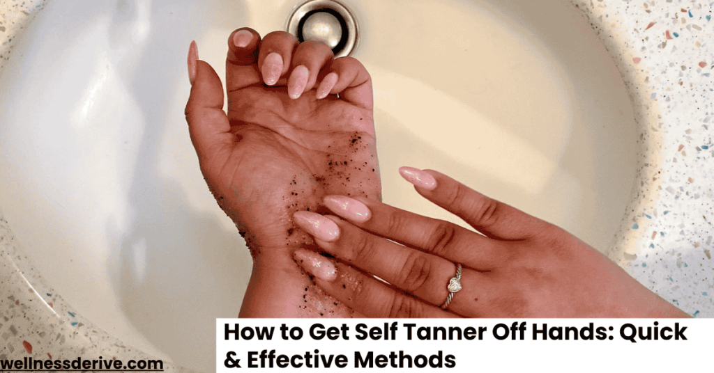 How to Get Self Tanner Off Hands