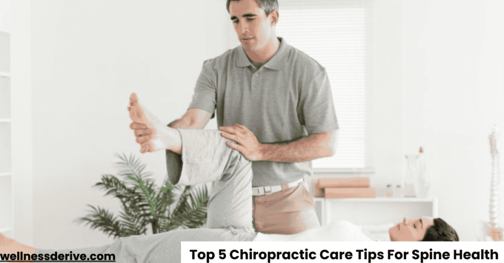 Top 5 Chiropractic Care Tips For Spine Health