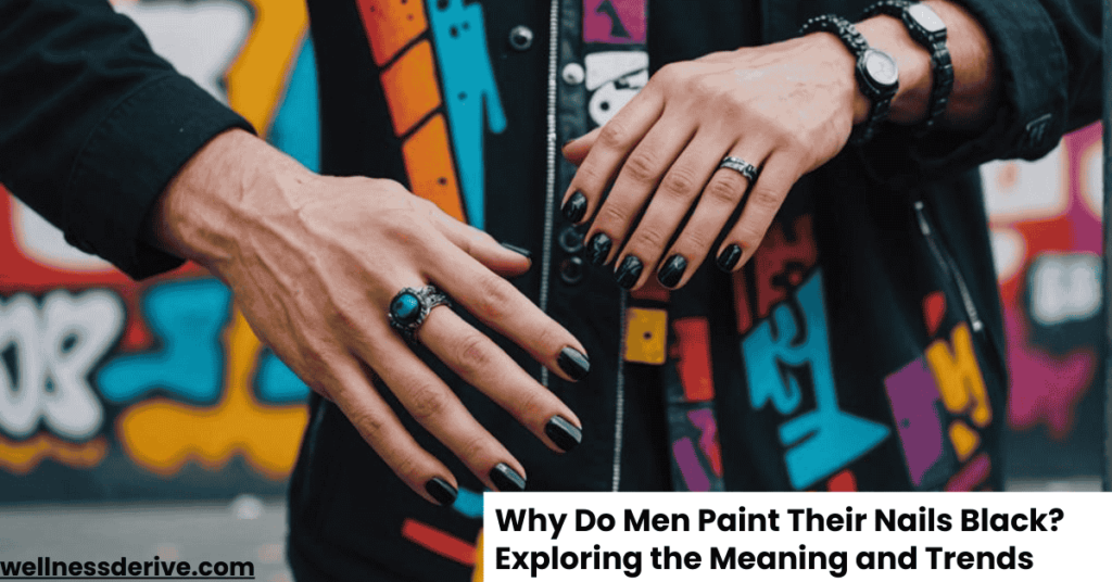 Why Do Men Paint Their Nails Black