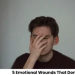 5 Emotional Wounds That Don’t Always Show