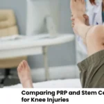 Comparing PRP and Stem Cell Treatments for Knee Injuries