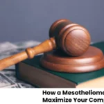 How a Mesothelioma Lawyer Can Maximize Your Compensation