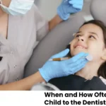 When and How Often to Take Your Child to the Dentist