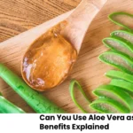 Can You Use Aloe Vera as Lube Safety & Benefits Explained