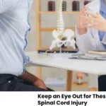 Keep an Eye Out for These Symptoms of a Spinal Cord Injury