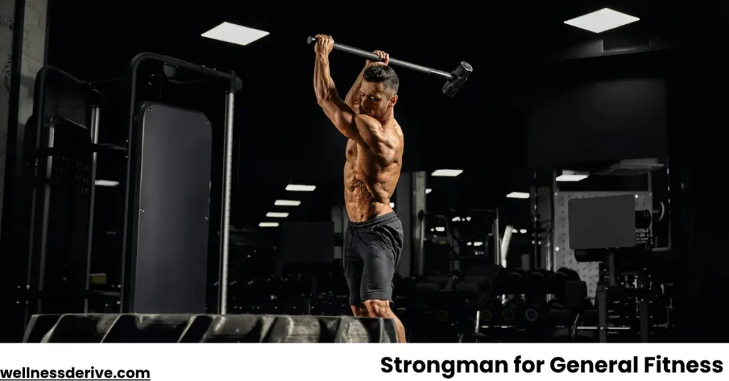 Strongman for General Fitness How to Use the Equipment Without Competing